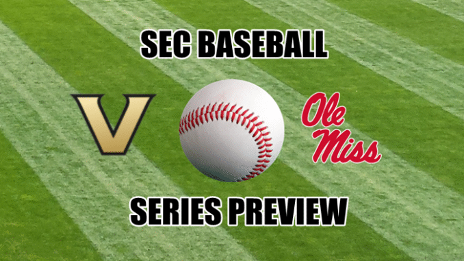 SEC Baseball Preview Vanderbilt at Ole Miss