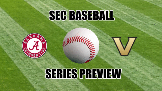 SEC Baseball Series Preview Alabama at Vanderbilt