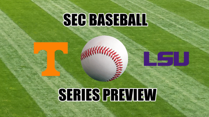 Tennessee-LSU baseball SEC Baseball Series Preview