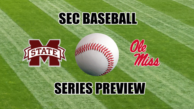 SEC Baseball Series Preview Mississippi State at Ole Miss